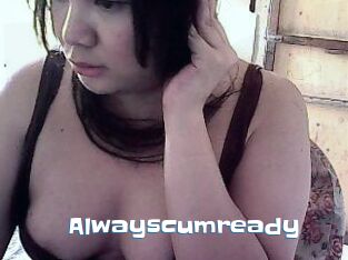 Alwayscumready