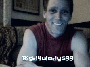 Bigd4uladys66