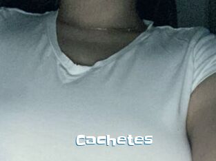 Cachetes