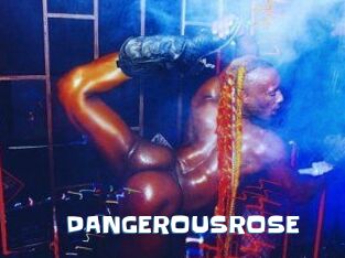DANGEROUSROSE