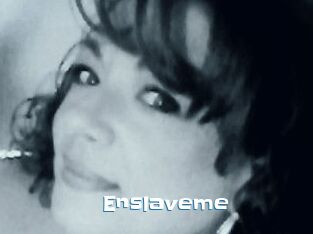 Enslaveme