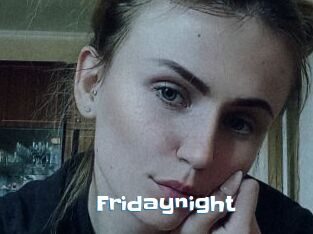 Fridaynight