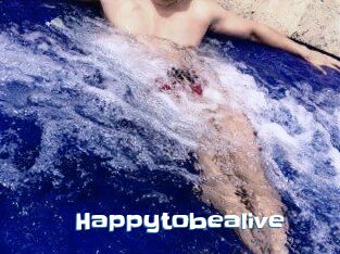 Happytobealive