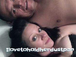 Ilovetoholdherdustpan