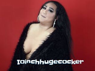 Ioinchhugecocker