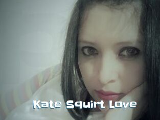 Kate_Squirt_Love