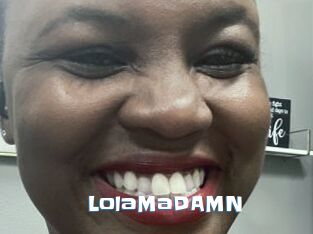 LolaMaDAMN