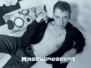 Masculinescent