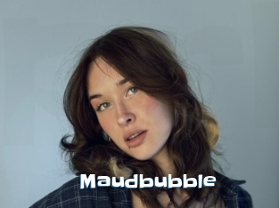 Maudbubble