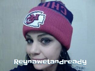 Reynawetandready