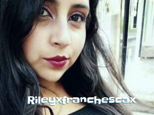Rileyxfranchescax