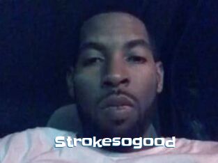 Strokesogood