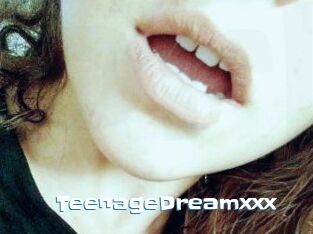 TeenageDreamxxx