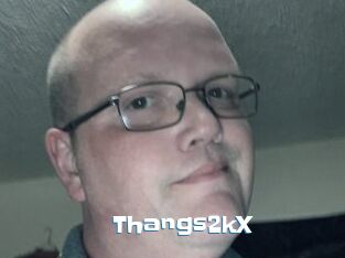 Thangs2kX