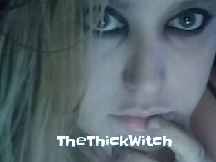 TheThickWitch