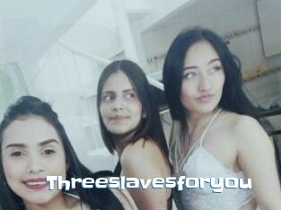 Threeslavesforyou