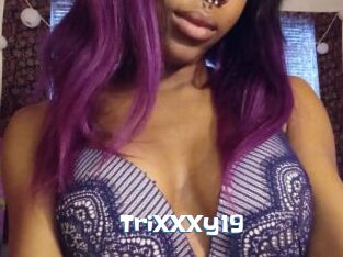 TriXXXy19
