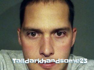 Talldarkhandsome23