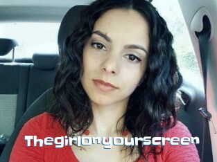 Thegirlonyourscreen_
