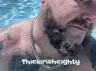 Thickirisheighty