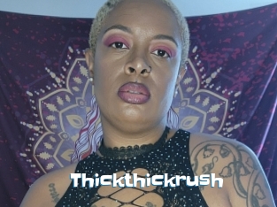 Thickthickrush
