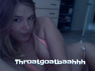 Throatgoatbaahhh
