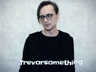 Trevorsomething