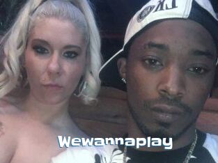Wewannaplay