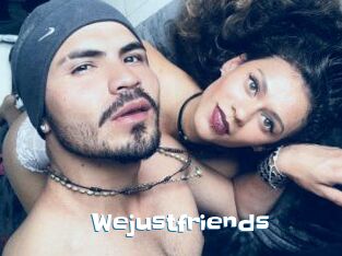 Wejustfriends
