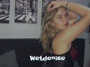 Wetdenise