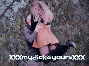 XXXmydickisyoursXXX