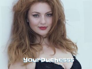 YourDuchesss