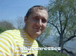 Yourcaresses