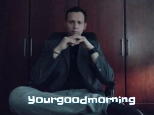 Yourgoodmorning