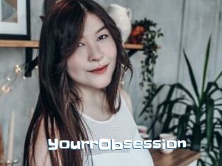 YourrObsession